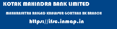 KOTAK MAHINDRA BANK LIMITED  MAHARASHTRA RAIGAD KHALAPUR GORTHAN BK BRANCH  ifsc code